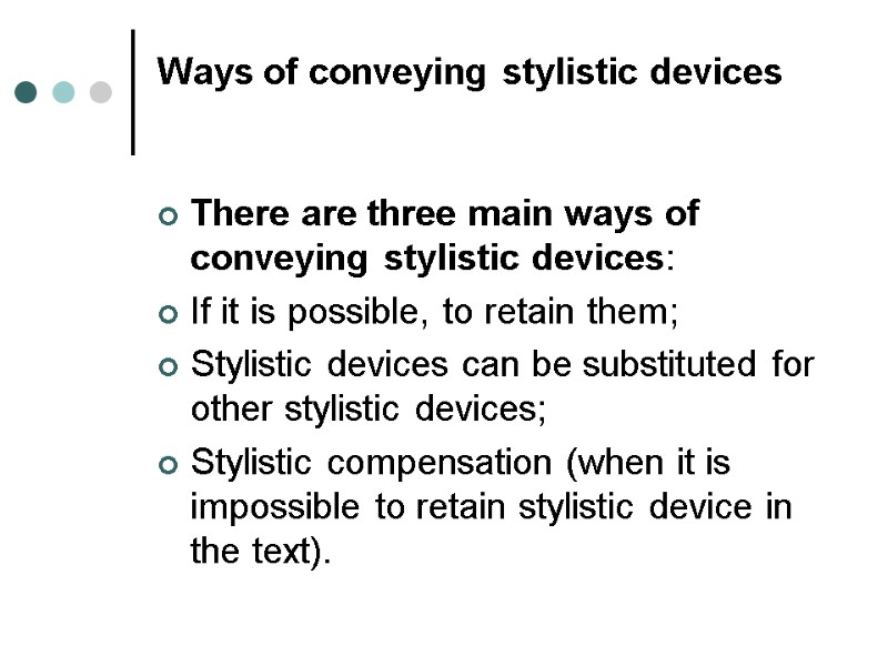 Ways of conveying stylistic devices  There are three main ways of conveying stylistic